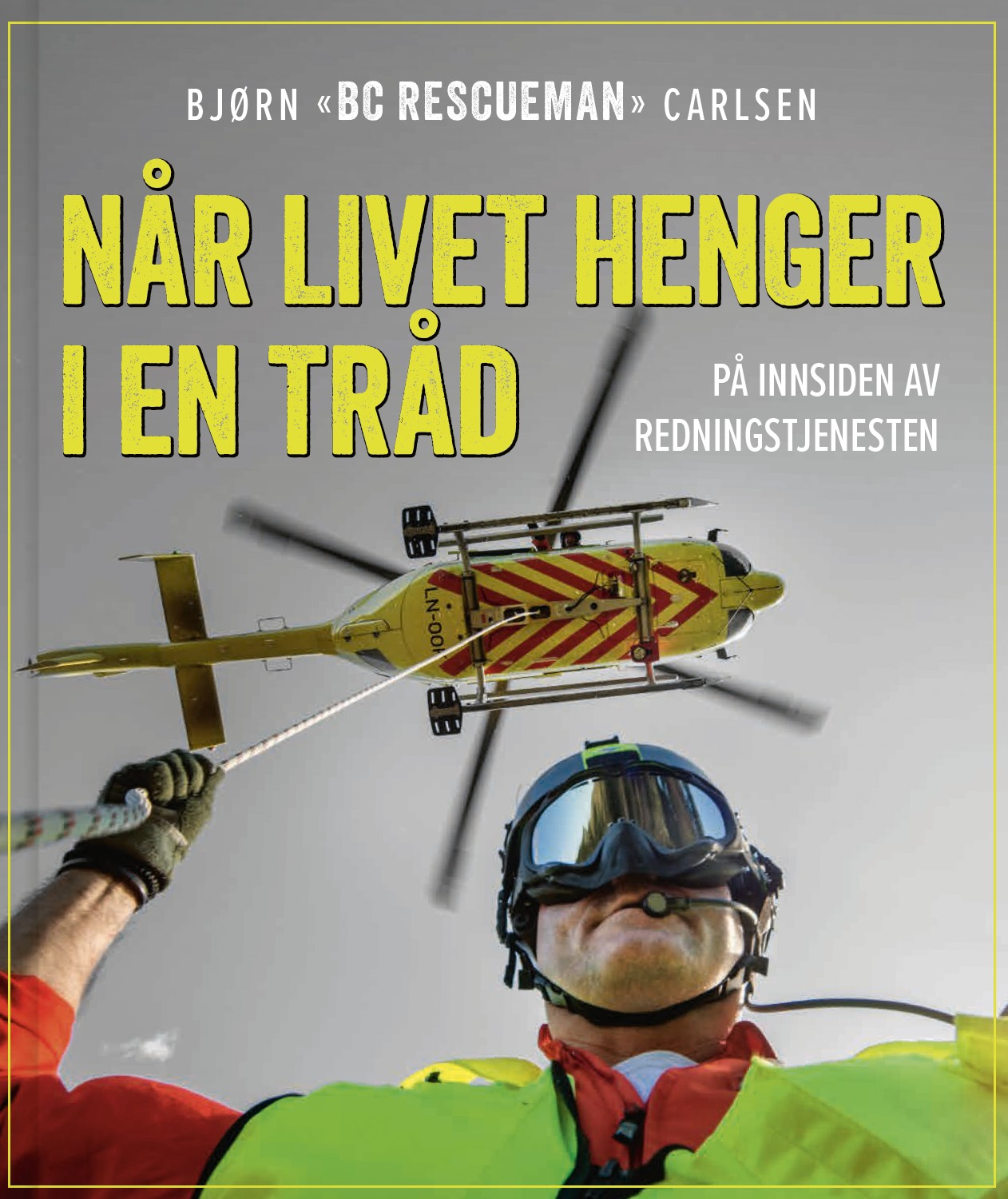 Når livet henger i en tråd: På innsiden av redningstjenesten - Bjørn Carlsen