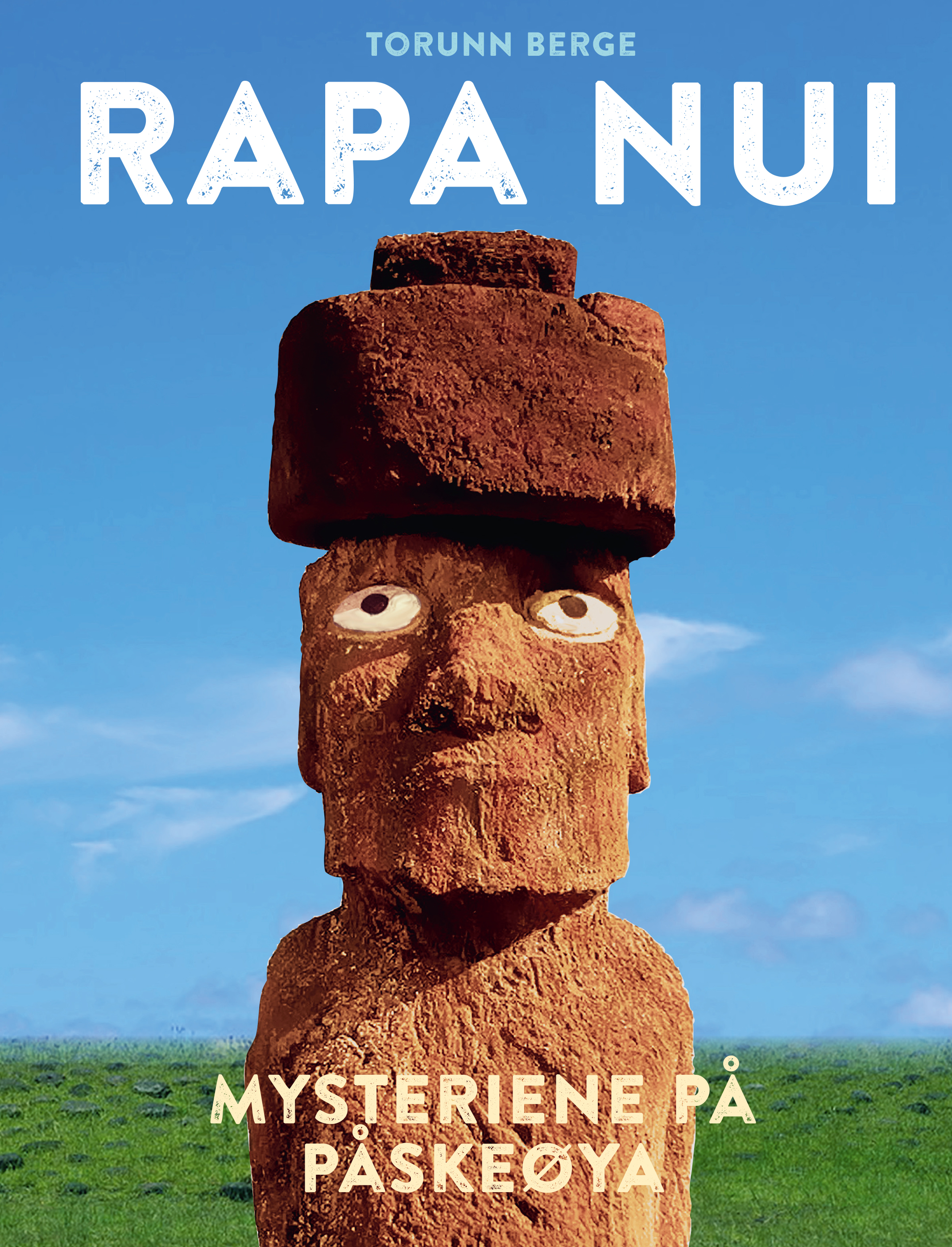 Rapa Nui: Mysteriene på Påskeøya - Torunn Berge